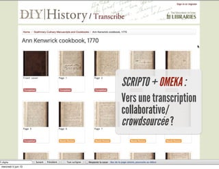 SCRIPTO + OMEKA :
Vers une transcription
collaborative/
crowdsourcée ?
mercredi 5 juin 13
 