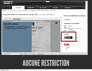 AUCUNE RESTRICTION
mercredi 5 juin 13
 