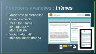 Fonctions avancées : extensions
• Ajout de nouvelles fonctionnalités
• Bibliothèque de 38 extensions
officielles
• Exemples d’extensions : Exhibit
builder, OAI-PMH Repository,
CSV Import, Dropbox (traitement
de lots de données), Geolocation
• Créer une extension
 
