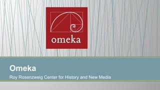 Roy Rosenzweig Center for History and New Media
Omeka
 