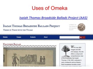 Uses of Omeka
Isaiah Thomas Broadside Ballads Project (AAS)
 