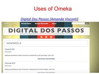 Uses of Omeka
Digital Dos Passos (Amanda Visconti)
 