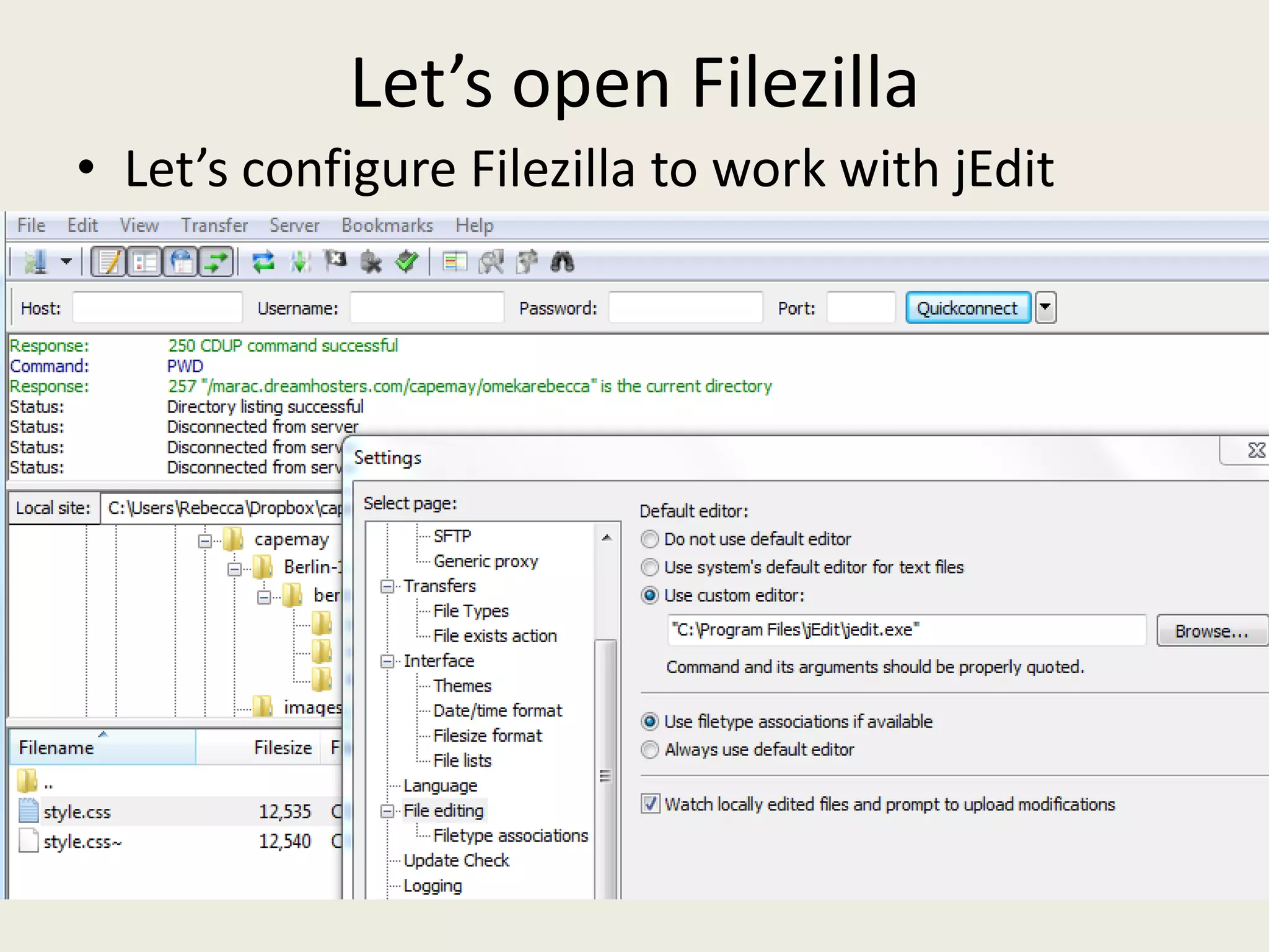Let’s open Filezilla
• Let’s configure Filezilla to work with jEdit
 