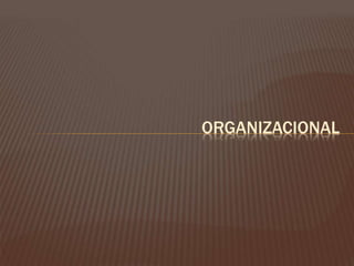 ORGANIZACIONAL 
 