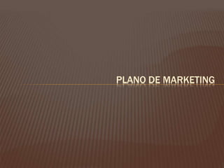 PLANO DE MARKETING 
 
