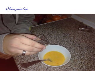 2 )Incorporez l’eau 