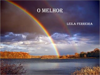 LeiLa Ferreira 
O meLhOr 
 