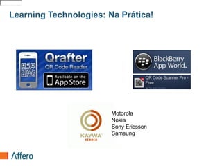 Learning Technologies: Na Prática!MotorolaNokiaSony Ericsson Samsung