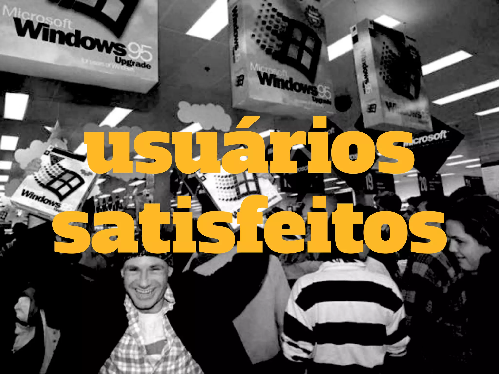 usuários 
satisfeitos 
 