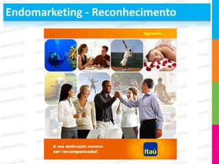 Endomarketing - Reconhecimento
 