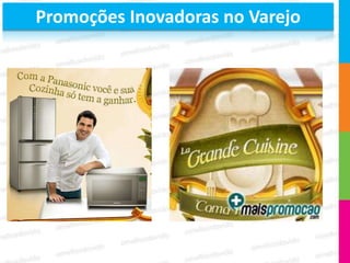 Promoções Inovadoras no Varejo
 