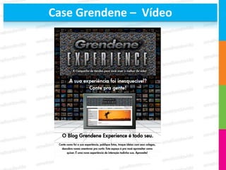 Case Grendene – Vídeo
 