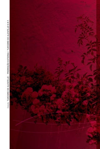 Edição:TURISMODOALENTEJO–PROMOÇÃOEXTERNA|TURISMODOALENTEJOE.R.T.
 