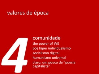 valores de época comunidade the power of WE pós hiper individualismo socialismo digital humanismo universal claro, um pouco de “poesia capitalista” 4 