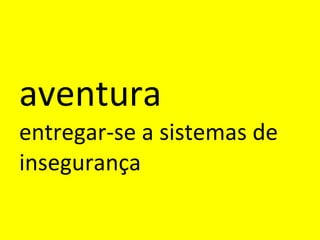 aventura entregar-se a sistemas de insegurança 