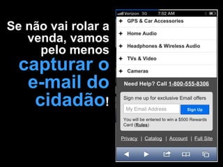 Se não vai rolar a
venda, vamos
pelo menos

capturar o
e-mail do
cidadão!

 