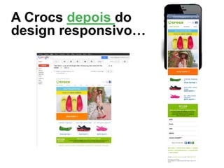 A Crocs depois do
design responsivo…

 