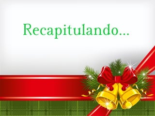 Recapitulando…
 