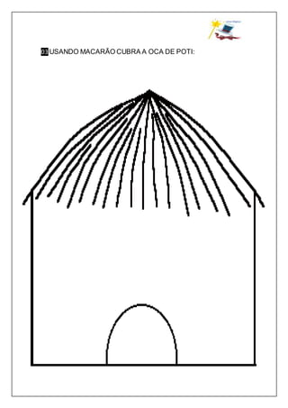 03 USANDO MACARÃO CUBRA A OCA DE POTI:
 