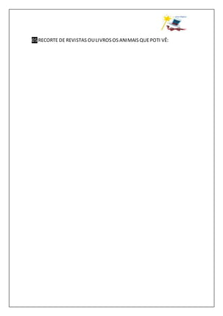 05 RECORTE DE REVISTAS OULIVROS OS ANIMAIS QUEPOTI VÊ:
 