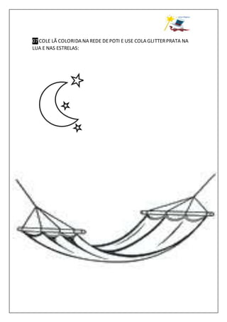 07 COLE LÃ COLORIDA NA REDE DEPOTI E USE COLA GLITTERPRATA NA
LUA E NAS ESTRELAS:
 