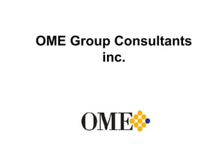 OME Group Consultants
inc.
 