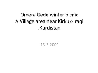 Omera Gede winter picnic A Village area near Kirkuk-Iraqi Kurdistan. 13-2-2009. 