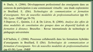 4- Daele, A. (2006). Développement professionnel des enseignants dans un
contexte de participation à une communauté virtue...