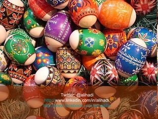 Twitter: @alihadi http:// www.linkedin.com/in/alihadi   http:// www.facebook.com/alihadibx 