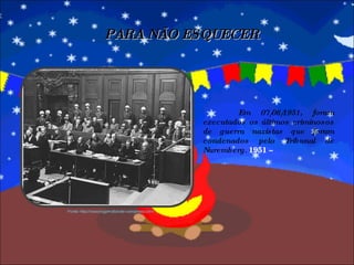 Em 07/06/1951, foram executados os últimos criminosos de guerra nazistas que foram condenados pelo Tribunal de Nuremberg.  1951 –   PARA NÃO ESQUECER Fonte: http://www.rogerhollander.wordpress.com/ 
