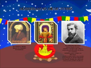 MORRERAM NO MÊS DE JUNHO Em 08/06/632, Medina. Maomé foi o fundador  do Islamismo. Em 10/06/1580, Lisboa. Luis de Camões , um dos maiores nomes da literatura da Renascença,  escreveu Os Lusíadas. Em 10/06/1926, Barcelona. Antoni Gaudi i Cornet,  arquiteto espanhol cujo estilo se caracteriza pela liberdade de forma,  cor e texturas,  trabalhou quase sempre em Barcelona  e dedicou quase toda a sua carreira  à construção do Templo Expiatório da Sagrada Família, que ainda não estava pronto quando ele faleceu. .  