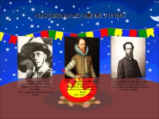 NASCERAM NO MÊS DE JUNHO Em 04/06/1898,  em Serra Talhada, Pernambuco. Virgulino Ferreira da Silva,  Lampião,  foi o cangaceiro mais famoso do Brasil. Em 21/06/1839, no Rio de Janeiro. Machado de Assis se tornaria a maior expressão literária  brasileira do século XIX. Em  17/06/1604, em Dillenburg, Alemanha. Maurício de Nassau governou  as possessões holandesas no Brasil entre 1637 – 1644. 