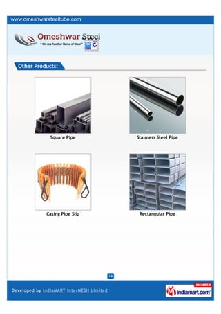 Other Products:




            Square Pipe           Stainless Steel Pipe




          Casing Pipe Slip         Rectangular Pipe




                             14
 