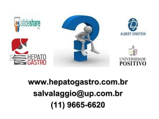 www.hepatogastro.com.br
 salvalaggio@up.com.br
     (11) 9665-6620
 