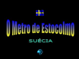 SUÉCIA O Metro de Estocolmo 