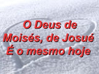O meu Deus é soberano, o meu Deus é soberano. Se o meu coração parar de bater Ele sopra em minhas narinas e me traz de volta a vida. O Deus de Moisés, de Josué  É o mesmo hoje  