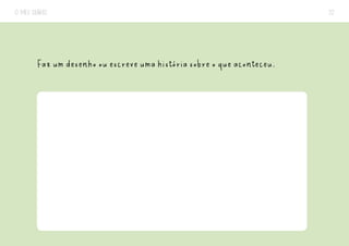 O MEU DIÁRIO 22
Faz um desenho ou escreve uma história sobre o que aconteceu.
 