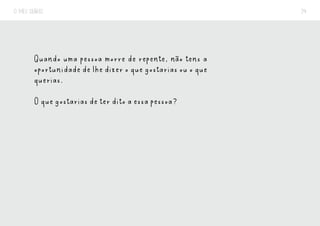 O MEU DIÁRIO 24
Quando uma pessoa morre de repente, não tens a
oportunidade de lhe dizer o que gostarias ou o que
querias.
O que gostarias de ter dito a essa pessoa?
 