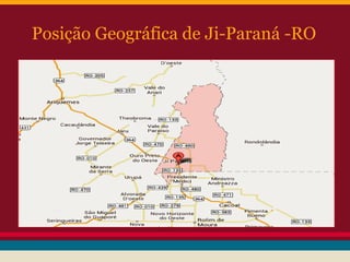 Posição Geográfica de Ji-Paraná -RO
 