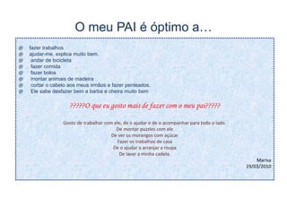 O meu PAI é óptimo a…fazer trabalhos