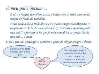 ajudar-me, explica muito bem.