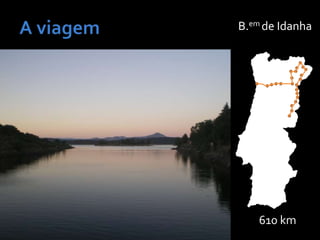 610 km
B.em de Idanha
 