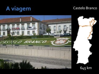 645 km
Castelo Branco
 