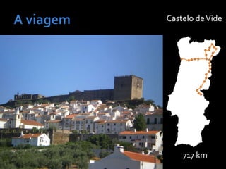 717 km
Castelo deVide
 