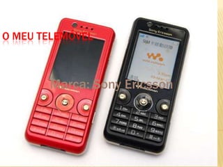 O meu telemóvel Marca: Sony Ericsson 