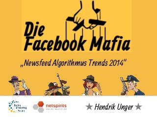 O N L I N E M A R K E T I N G
„Newsfeed Algorithmus Trends 2014“
★	
  Hendrik Unger★
 