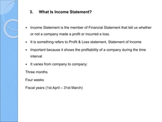  The Income Statement is one of the major financial statement used by
accountants and business owners
 It shows the Prof...