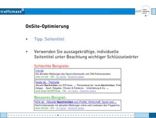 Workshop Suchmaschinen-Marketing Hamburg, 03. Mai 2007
OnSite-Optimierung
• Tipp: Seitentitel
• Verwenden Sie aussagekräftige, individuelle
Seitentitel unter Beachtung wichtiger Schlüsselwörterg g
Schlechte Beispiele:
Besseres Beispiel:
● ● ● ● ● ● ● ● ● ● ● ● ● ● ● ● ● ● ● ● ● ● ● ● ● ● ● ● ● ● ● ● ● ● ● ● ● ● ● ● ● ● ● ● ● ● ● ● ●
 