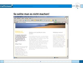 Workshop Suchmaschinen-Marketing Hamburg, 03. Mai 2007
So sollte man es nicht machen!
● ● ● ● ● ● ● ● ● ● ● ● ● ● ● ● ● ● ● ● ● ● ● ● ● ● ● ● ● ● ● ● ● ● ● ● ● ● ● ● ● ● ● ● ● ● ● ● ●
 