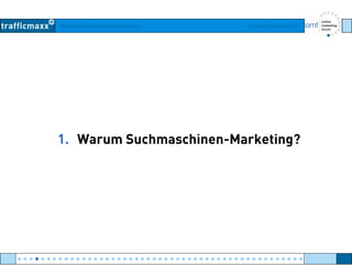 Workshop Suchmaschinen-Marketing Hamburg, 03. Mai 2007
1. Warum Suchmaschinen-Marketing?
● ● ● ● ● ● ● ● ● ● ● ● ● ● ● ● ● ● ● ● ● ● ● ● ● ● ● ● ● ● ● ● ● ● ● ● ● ● ● ● ● ● ● ● ● ● ● ● ●
 